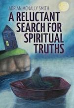 A Reluctant Search for Spiritual Truths