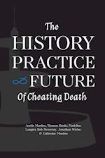 The History, Practice, and Future of Cheating Death 