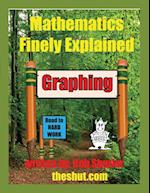 Mathematics Finely Explained - Graphing