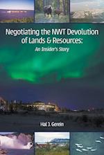Negotiating the NWT Devolution of Lands & Resources