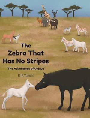 The Zebra That Has No Stripes: The Adventures of Unique