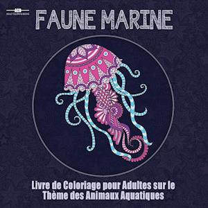 Livre de Coloriage Pour Adultes Sur Le Theme de la Faune Marine