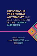 Indigenous Territorial Autonomy and Self-Government in the Diverse Americas