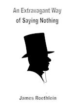 An Extravagant Way of Saying Nothing