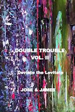 Double Trouble Vol II - Deviate the Levitate 