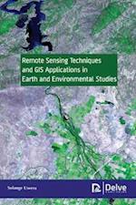 Remote Sensing Techniques and GIS Applications in Earth and Environmental Studies