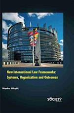 New International Law Frameworks: Systems, organization and outcomes