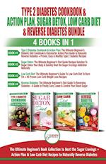 Type 2 Diabetes Cookbook & Action Plan, Sugar Detox, Low Carb Diet & Reverse Diabetes - 4 Books in 1 Bundle