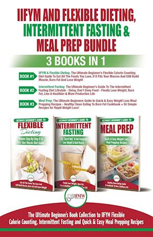 IIFYM Flexible Dieting, Intermittent Fasting & Meal Prep - 3 Books in 1 Bundle