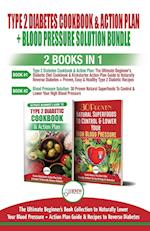Type 2 Diabetes Cookbook and Action Plan & Blood Pressure Solution - 2 Books in 1 Bundle