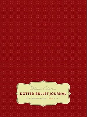 Large 8.5 x 11 Dotted Bullet Journal (Burgundy #4) Hardcover - 245 Numbered Pages