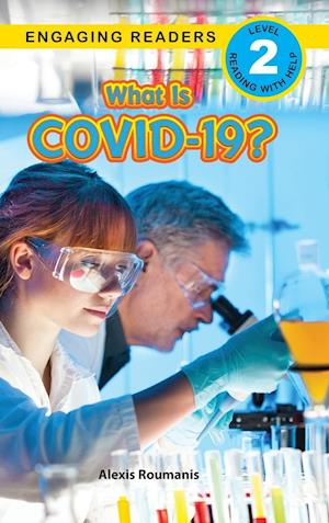 What Is COVID-19? (Engaging Readers, Level 2)