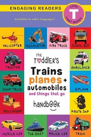 The Toddler's Trains, Planes, and Automobiles and Things That Go Handbook