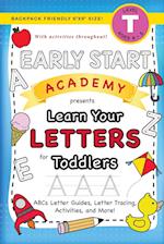 Early Start Academy, Learn Your Letters for Toddlers: (Ages 3-4) ABC Letter Guides, Letter Tracing, Activities, and More! (Backpack Friendly 6"x9" Siz