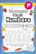 The Preschooler's 1 to 20 Numbers Workbook: (Ages 4-5) 1-20 Number Guides, Number Tracing, Activities, and More! (Backpack Friendly 6"x9" Size) 