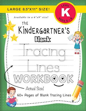 The Kindergartner's Blank Tracing Lines Workbook (Large 8.5"x11" Size!)