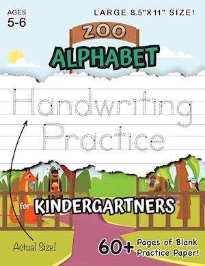 Zoo Alphabet Handwriting Practice for Kindergartners (Large 8.5"x11" Size!): (Ages 5-6) 60+ Pages of Blank Practice Paper!