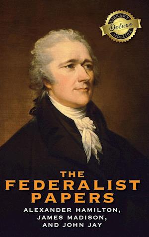 The Federalist Papers (Deluxe Library Binding) (Annotated)
