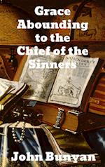 Grace Abounding to the Chief of Sinners 