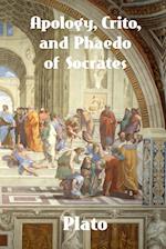 Apology, Crito, and Phaedo of Socrates 
