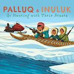 Palluq and Inuluk Go Hunting with Their Ataata : English Edition 