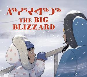 The Big Blizzard : Bilingual Inuktitut and English Edition