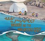 Where Did the Walruses Go? : Bilingual Inuktitut and English Edition 