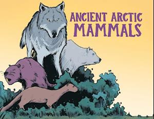 Ancient Arctic Mammals : English Edition