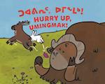 Hurry Up, Umingmak! : Bilingual Inuktitut and English Edition 