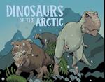 Dinosaurs of the Arctic