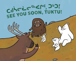 See You Soon, Tuktu! : Bilingual Inuktitut and English Edition