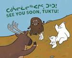 See You Soon, Tuktu! : Bilingual Inuktitut and English Edition 