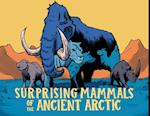 Surprising Mammals of the Ancient Arctic : English Edition 