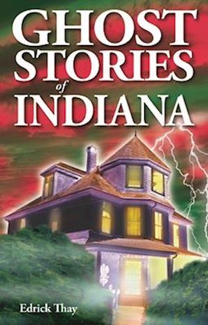 Ghost Stories of Indiana