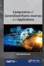 Computation of Generalized Matrix Inverses and Applications