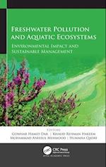 Freshwater Pollution and Aquatic Ecosystems: Environmental Impact and Sustainable Management 