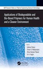 Applications of Biodegradable and Bio-Based Polymers for Human Health and a Cleaner Environment