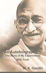 An Autobiography Or The Story of My Experiments With Truth 