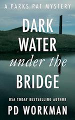 Dark Water Under the Bridge: A quick-read police procedural set in picturesque Canada 