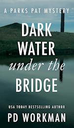 Dark Water Under the Bridge