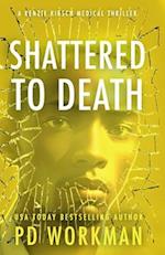 Shattered to Death