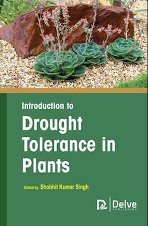 Introduction to Drought Tolerance in Plants