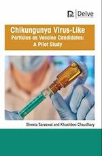 Chikungunya Virus-Like Particles as Vaccine Candidates