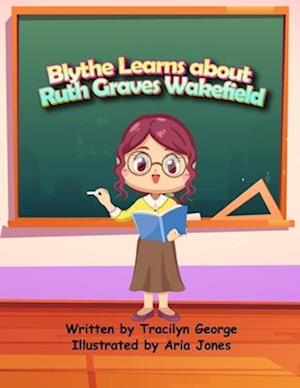 Blythe Learns about Ruth Graves Wakefield