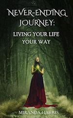 Never-Ending Journey: Living Your Life Your Way 