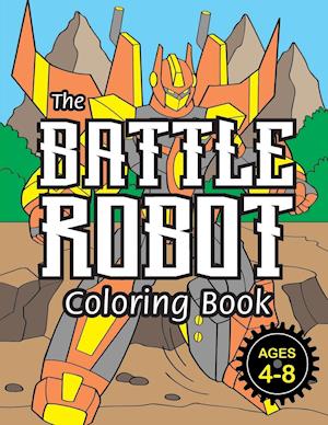 The Battle Robot Coloring Book