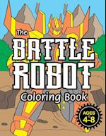 The Battle Robot Coloring Book : (Ages 4-8) Easy Coloring Books for Kids! 