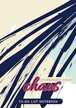 Coordinate Your Chaos | To-Do List Notebook