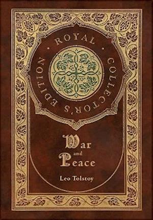 War and Peace (Royal Collector's Edition) (Annotated) (Case Laminate Hardcover with Jacket)