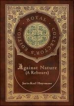 Against Nature (A rebours) (Royal Collector's Edition) (Case Laminate Hardcover with Jacket) 